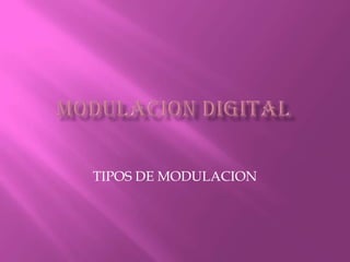 MODULACION DIGITAL TIPOS DE MODULACION 