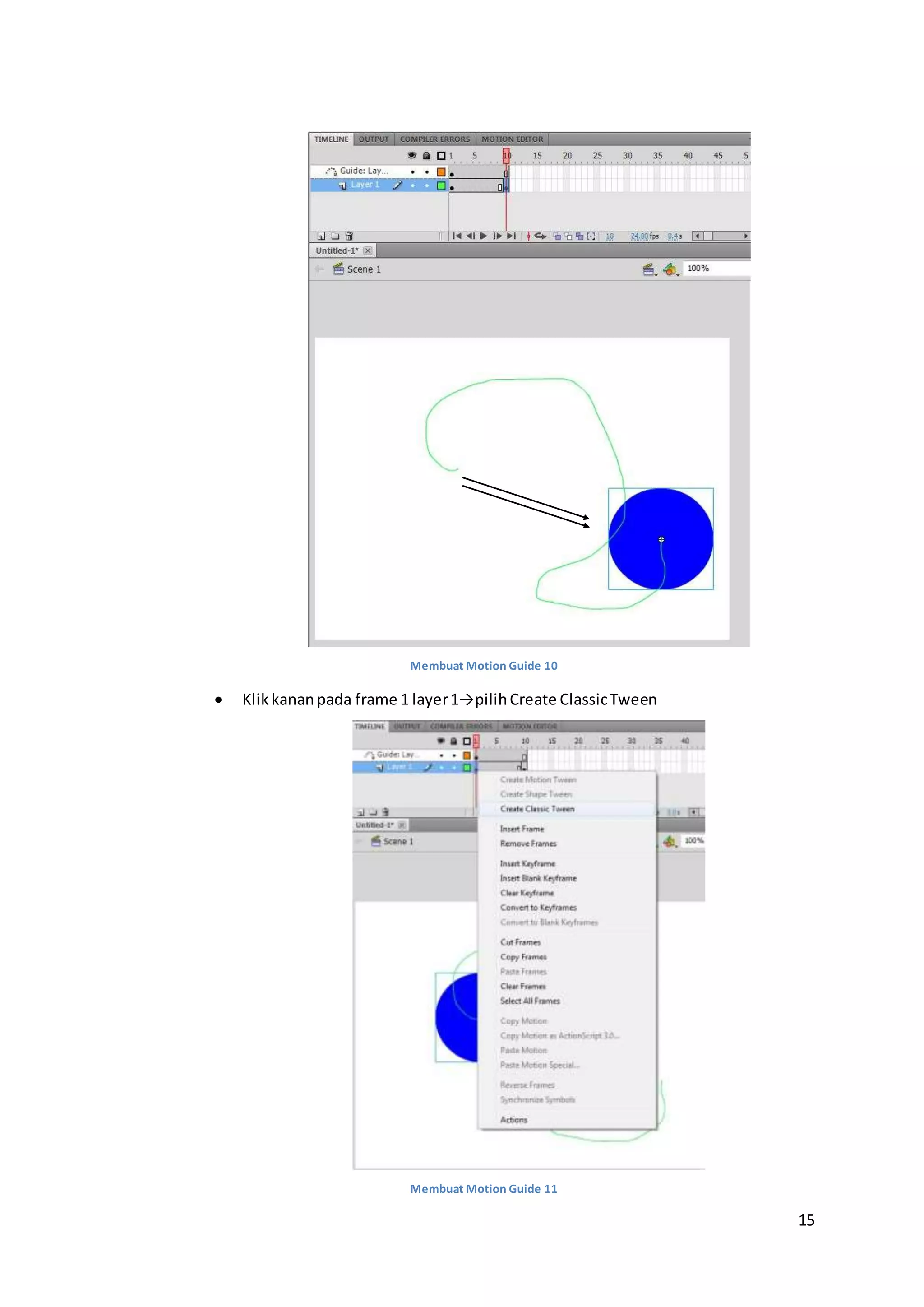 15
Membuat Motion Guide 10
 Klikkananpada frame 1 layer1→pilihCreate ClassicTween
Membuat Motion Guide 11
 