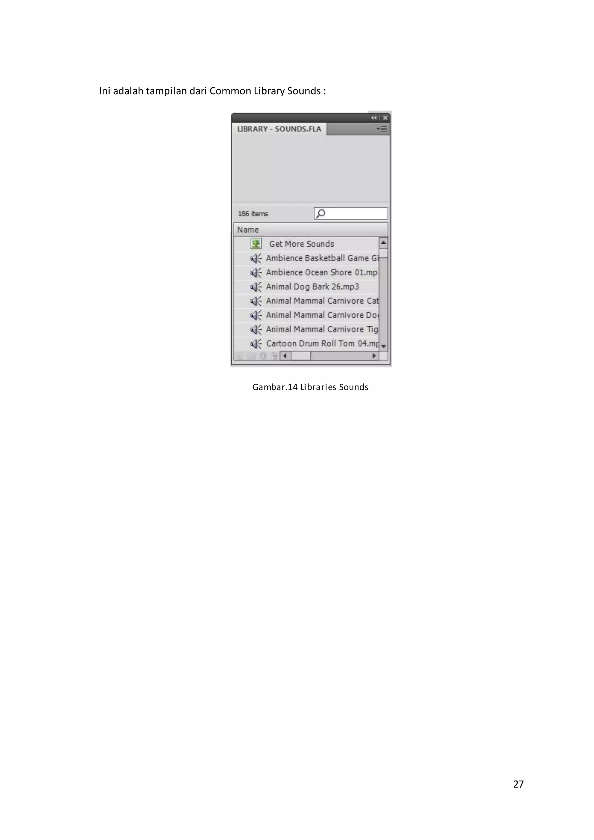 27
Ini adalah tampilan dari Common Library Sounds :
Gambar.14 Libraries Sounds
 