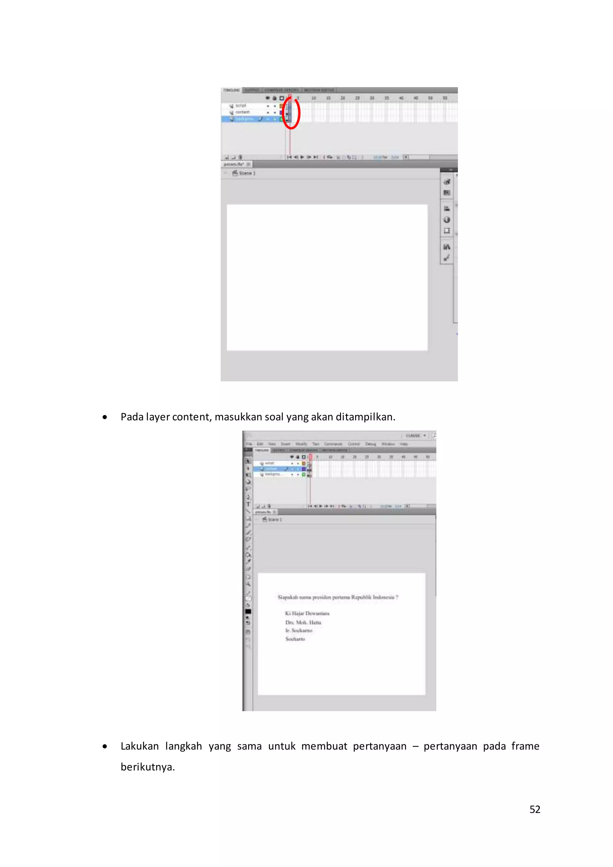52
 Pada layer content, masukkan soal yang akan ditampilkan.
 Lakukan langkah yang sama untuk membuat pertanyaan – pertanyaan pada frame
berikutnya.
 