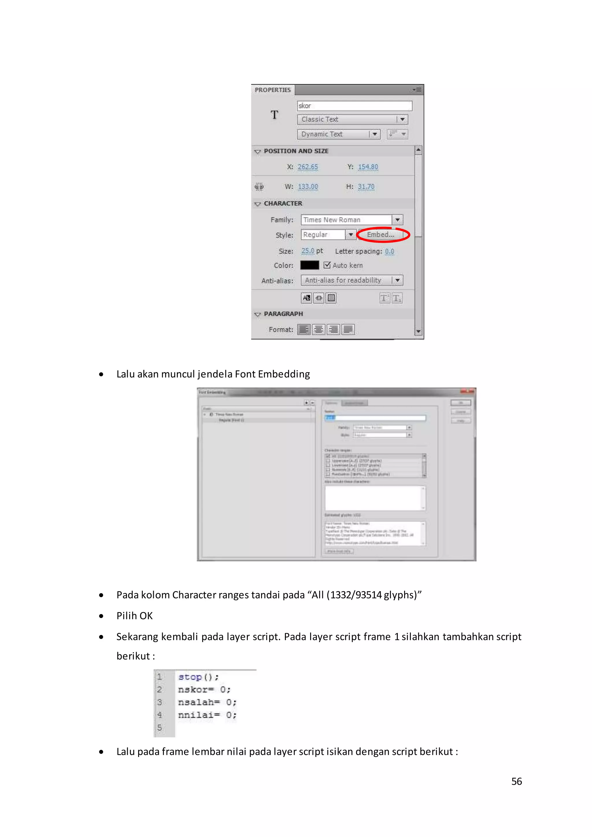 56
 Lalu akan muncul jendela Font Embedding
 Pada kolom Character ranges tandai pada “All (1332/93514 glyphs)”
 Pilih OK
 Sekarang kembali pada layer script. Pada layer script frame 1 silahkan tambahkan script
berikut :
 Lalu pada frame lembar nilai pada layer script isikan dengan script berikut :
 
