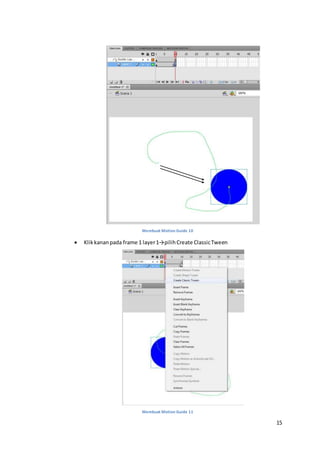 15
Membuat Motion Guide 10
 Klikkananpada frame 1 layer1→pilihCreate ClassicTween
Membuat Motion Guide 11
 