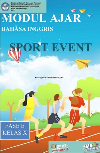 FASE E
KELAS X
MODUL AJAR
BAHASA INGGRIS
SPORT EVENT
Endang Widya Purnamasari,S.Pd
 