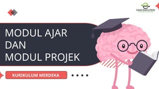 MODUL AJAR DAN MODUL PROJEK Dalam Kurikulum Merdeka | PPTX