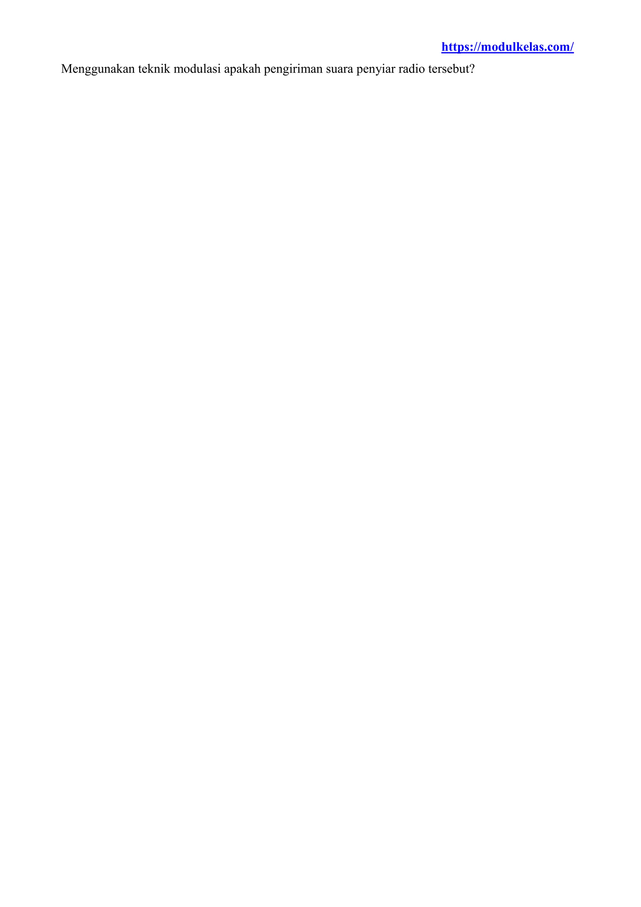 https://modulkelas.com/
Menggunakan teknik modulasi apakah pengiriman suara penyiar radio tersebut?
 