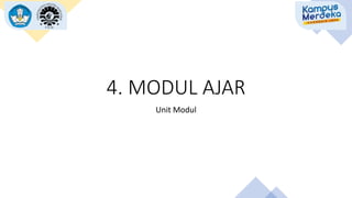 4. MODUL AJAR
Unit Modul
 
