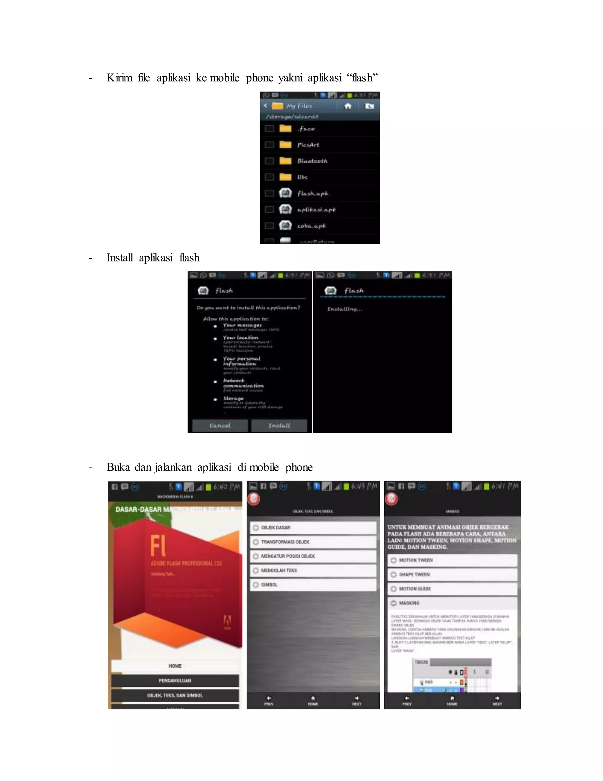 - Kirim file aplikasi ke mobile phone yakni aplikasi “flash”
- Install aplikasi flash
- Buka dan jalankan aplikasi di mobile phone
 