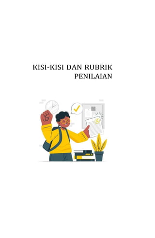 KISI-KISI DAN RUBRIK
PENILAIAN
 