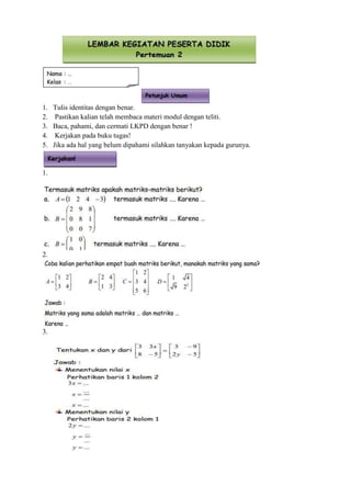 1. Tulis identitas dengan benar.
2. Pastikan kalian telah membaca materi modul dengan teliti.
3. Baca, pahami, dan cermati LKPD dengan benar !
4. Kerjakan pada buku tugas!
5. Jika ada hal yang belum dipahami silahkan tanyakan kepada gurunya.
1.
2.
3.
 