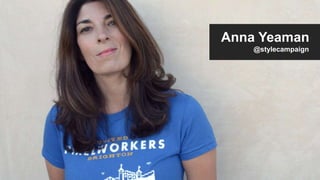 Anna Yeaman
@stylecampaign
 