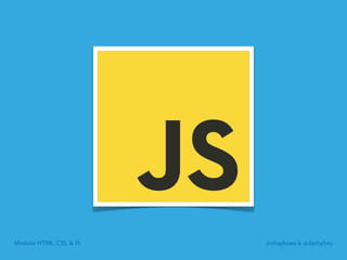 Modular HTML, CSS, & JS Workshop