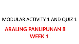 MODULAR ACTIVITY 1 AND QUIZ 1araling panlipunan 8 | PPTX