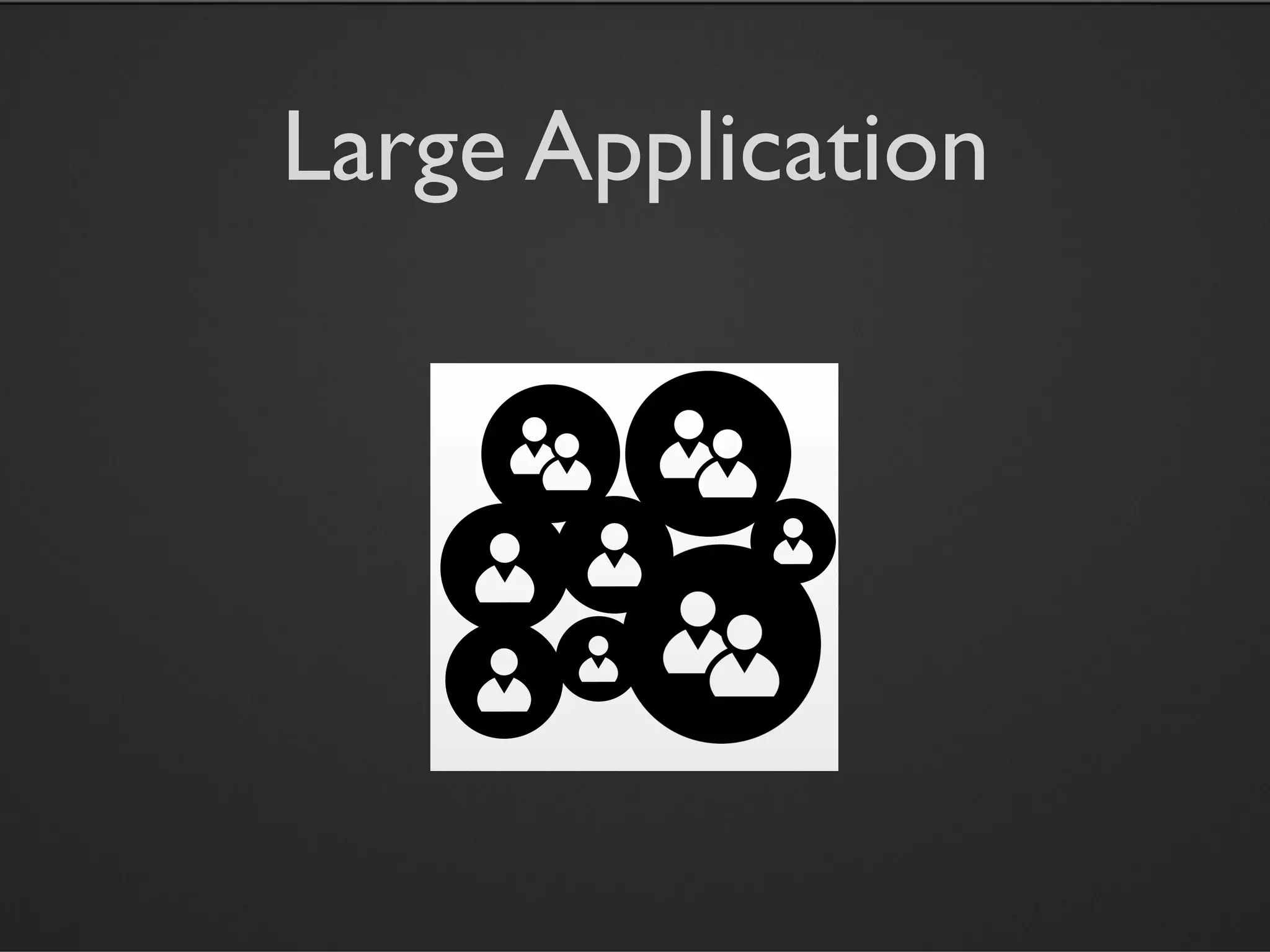 Large Application
 
