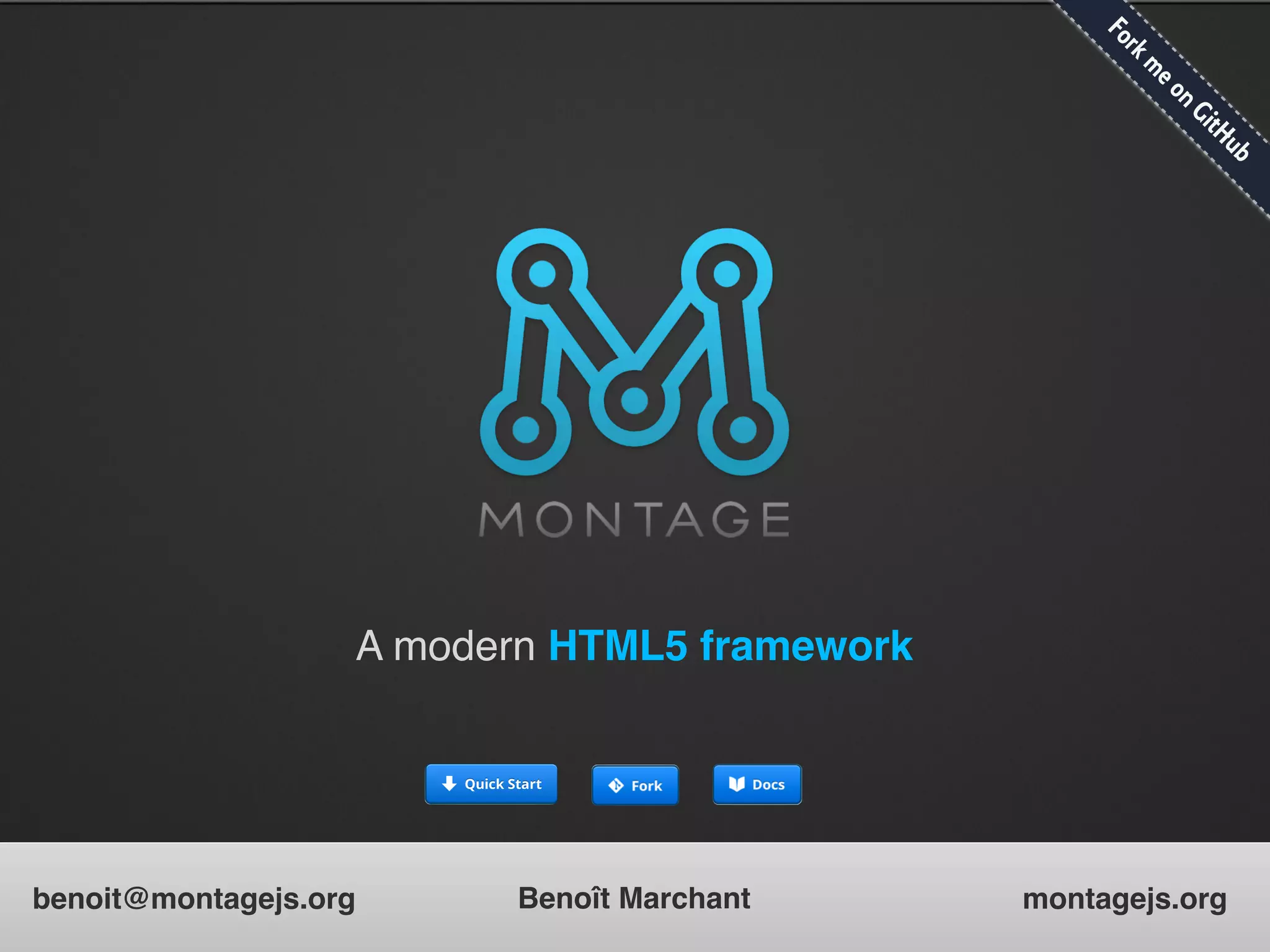 Fo
                                                   rk
                                                    me
                                                       on
                                                        Gi
                                                         tH
                                                            ub
                   A modern HTML5 framework




benoit@montagejs.org     Benoît Marchant      montagejs.org
 