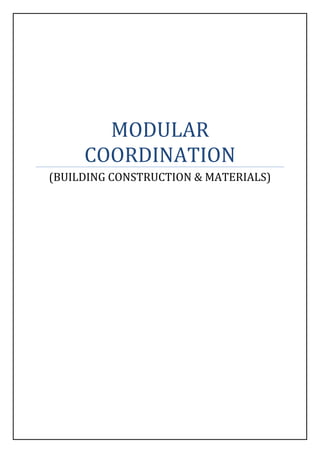 MODULAR
COORDINATION
(BUILDING CONSTRUCTION & MATERIALS)
 