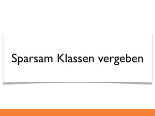 Sparsam Klassen vergeben
 