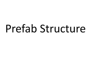 Prefab Structure

 