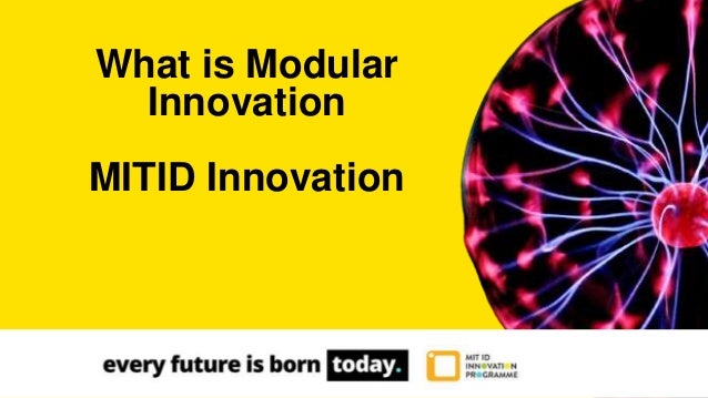 What is Modular
Innovation
MITID Innovation
 