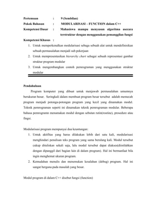 Pertemuan : 9 (Sembilan)
Pokok Bahasan : MODULARISASI – FUNCTION dalam C++
Kompetensi Dasar : Mahasiswa mampu menyusun alg...