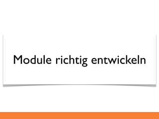 Module richtig entwickeln
 