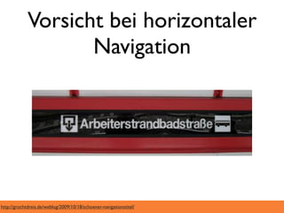 Vorsicht bei horizontaler
                    Navigation




http://grochtdreis.de/weblog/2009/10/18/schoener-navigationstitel/
 