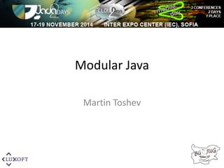 Modular Java 
Martin Toshev 
 