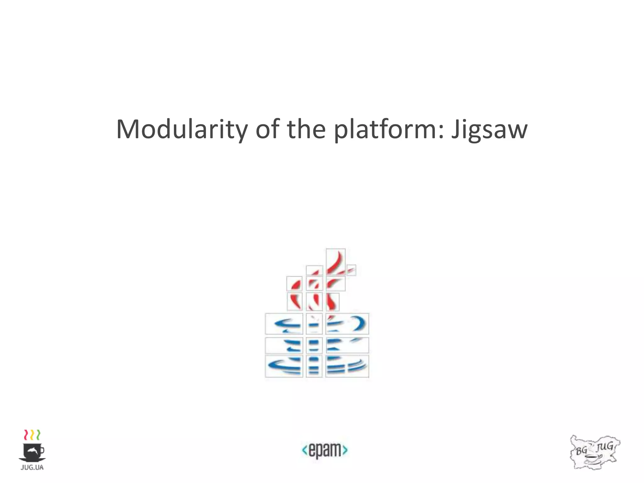 Modularity of the platform: Jigsaw
 