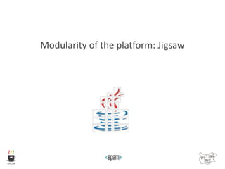 Modularity of the platform: Jigsaw
 