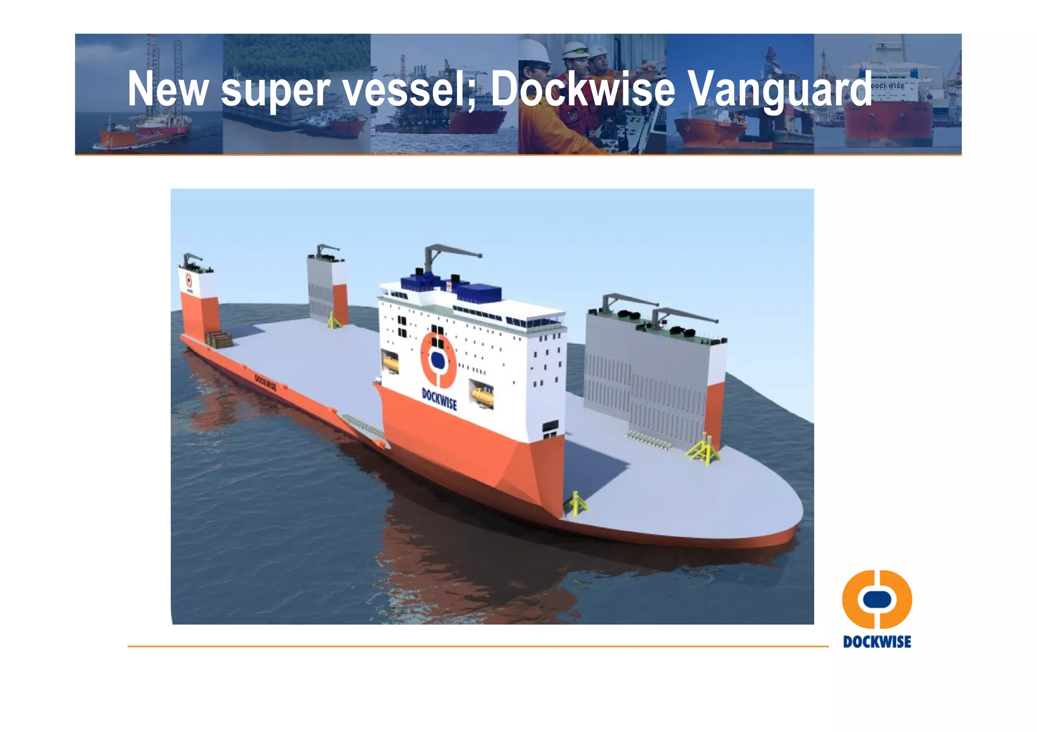 New super vessel; Dockwise Vanguard
 