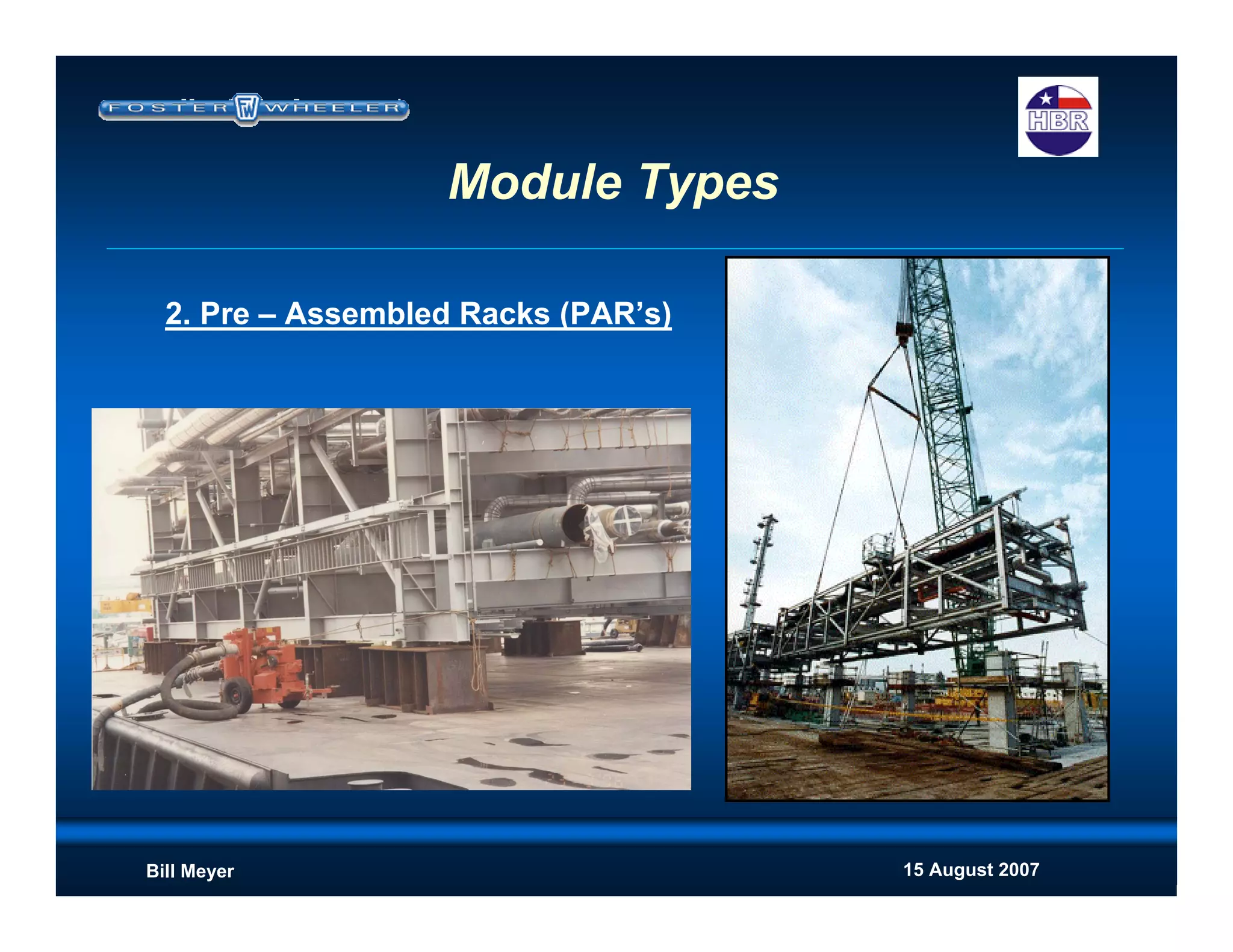 15 August 2007Bill Meyer
Module Types
2. Pre – Assembled Racks (PAR’s)
 
