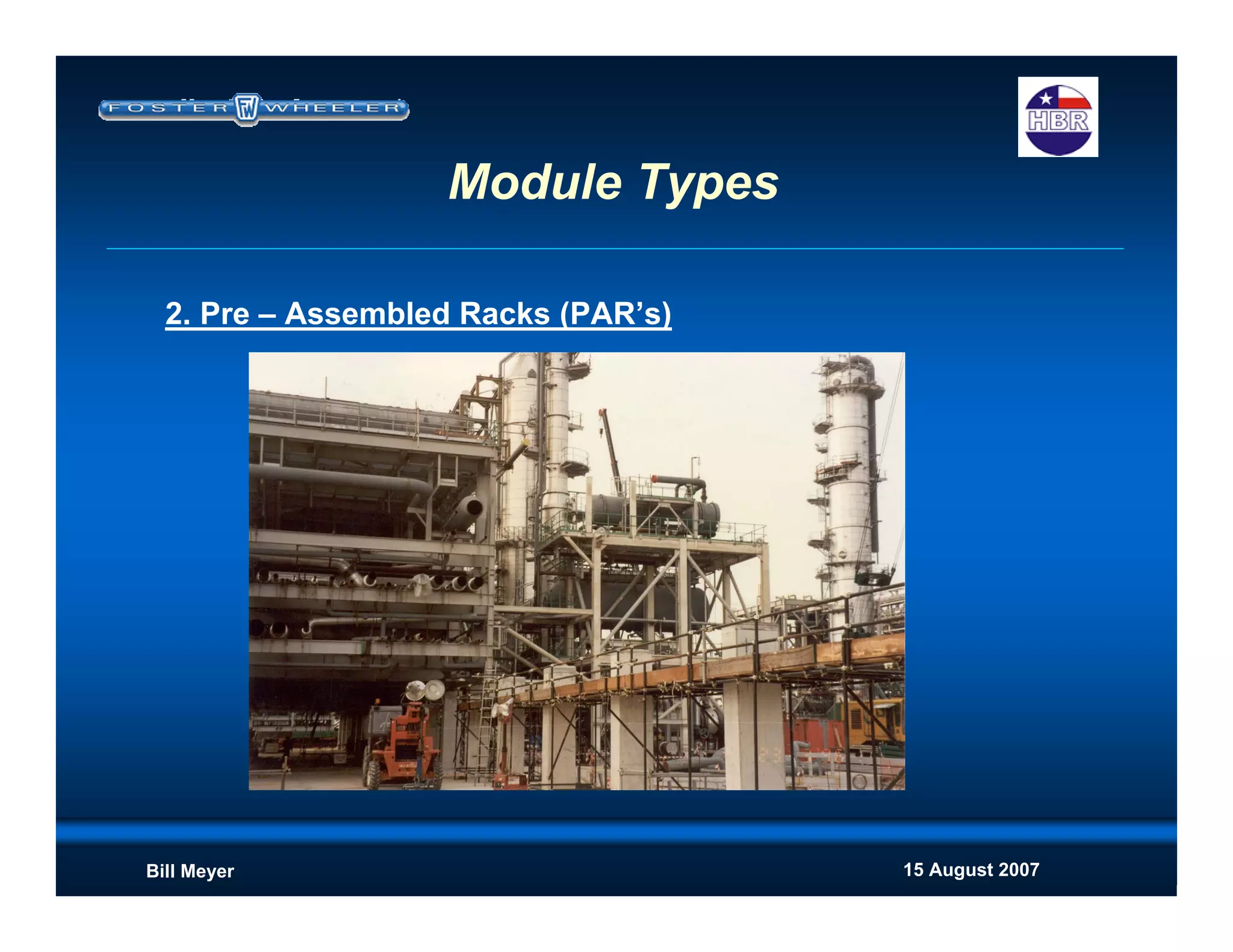 15 August 2007Bill Meyer
Module Types
2. Pre – Assembled Racks (PAR’s)
 