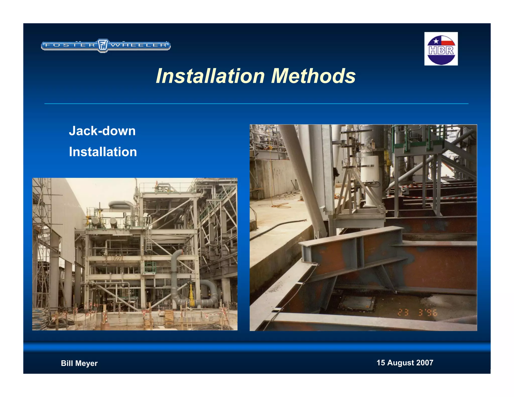 15 August 2007Bill Meyer
Installation Methods
Jack-down
Installation
 