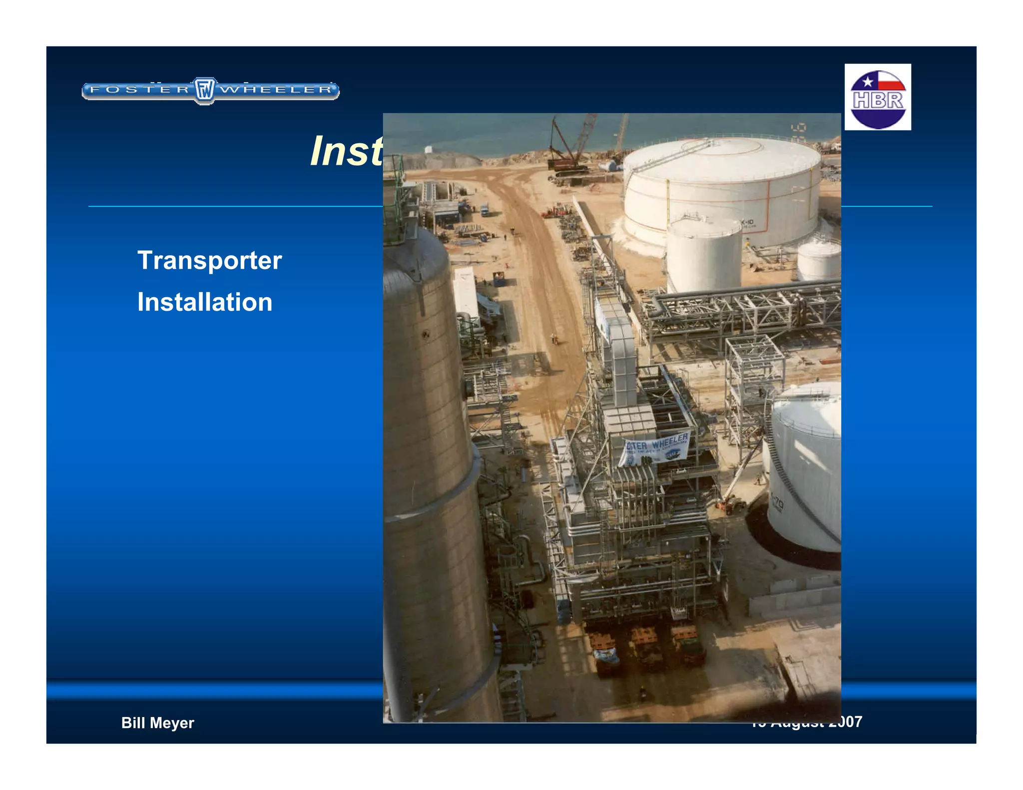 15 August 2007Bill Meyer
Installation Methods
Transporter
Installation
 