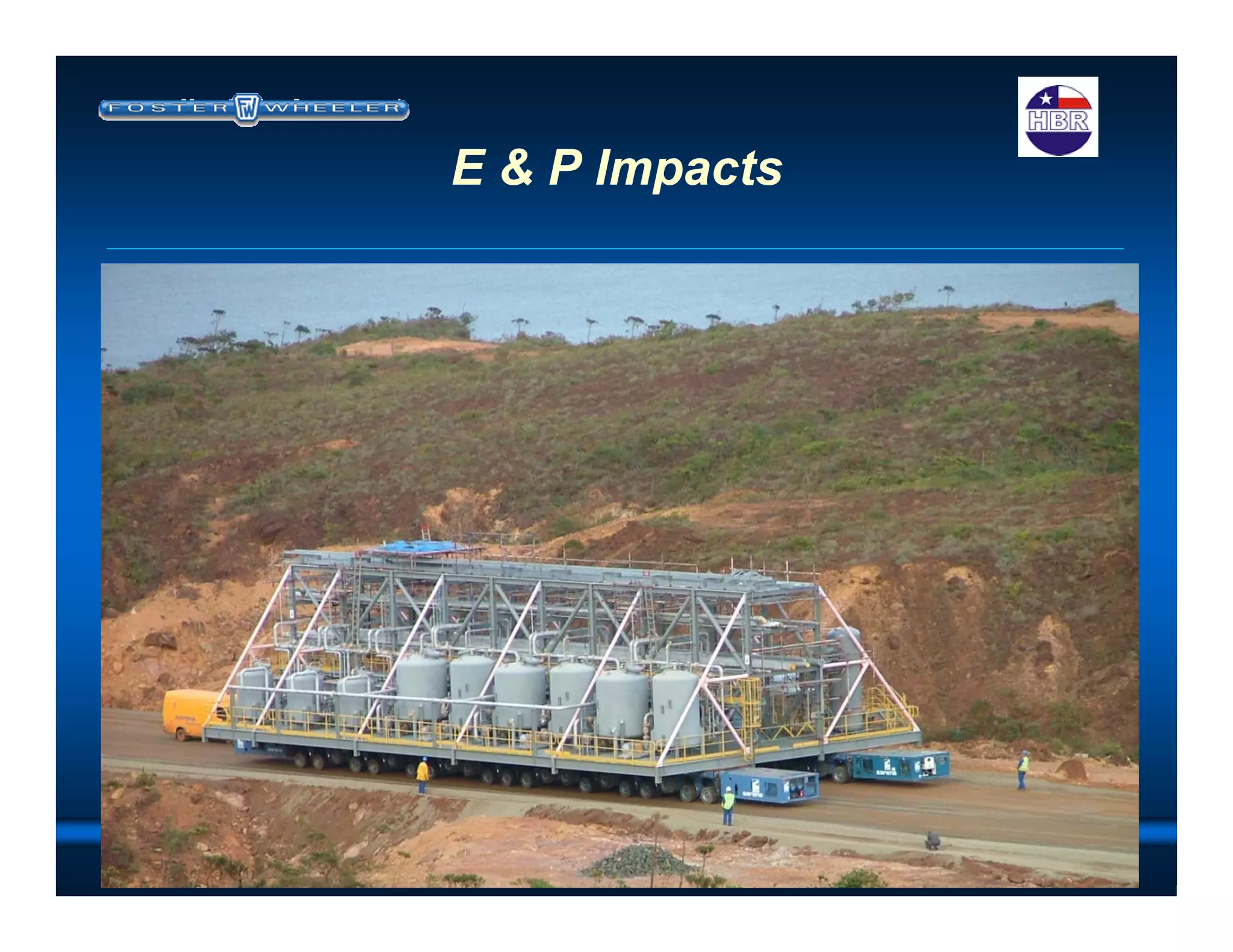 15 August 2007Bill Meyer
1. Pre – Assembled Units (PAU’s)
E & P Impacts
 