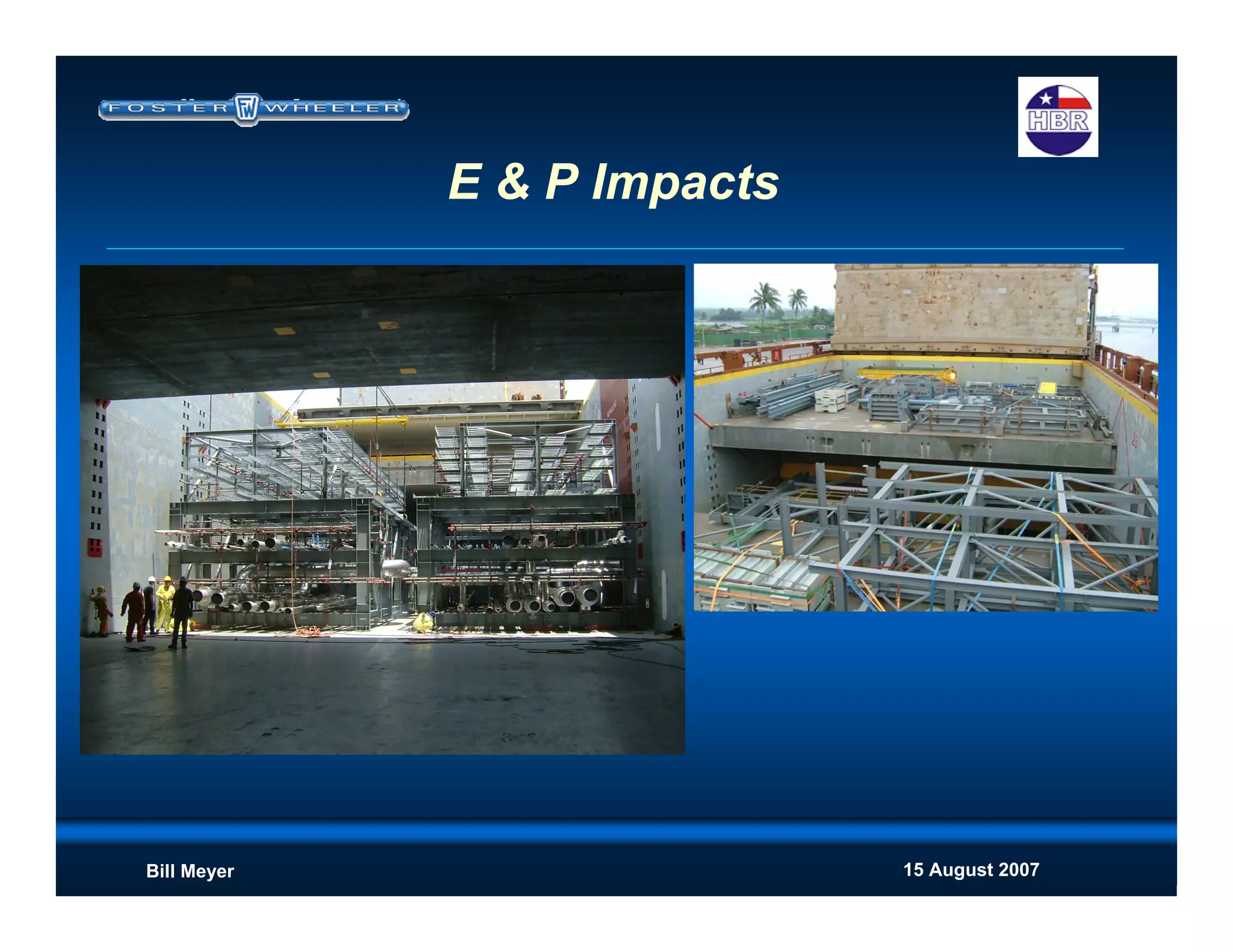 15 August 2007Bill Meyer
E & P Impacts
 