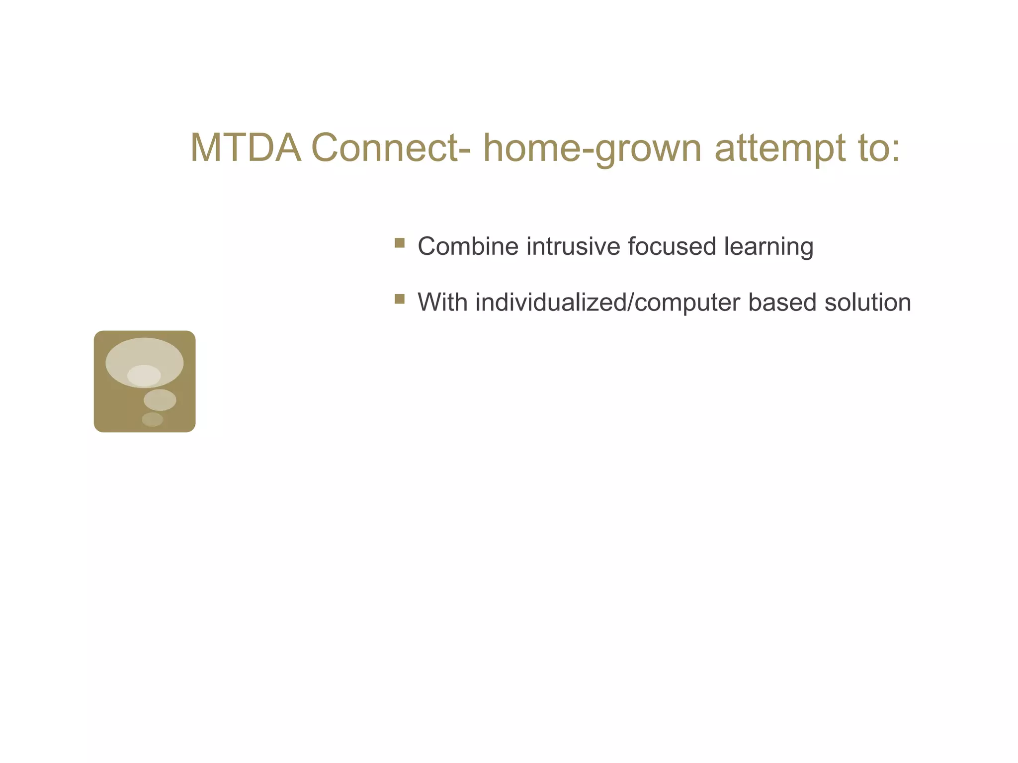 MTDA Connect- home-grown attempt to:Combine intrusive focused learning With individualized/computer based solution
