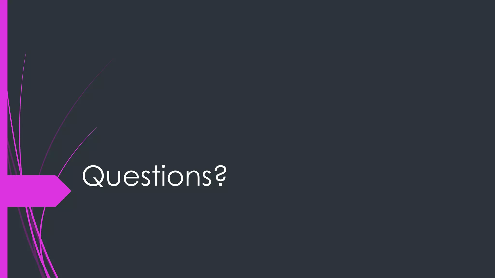 Questions? 