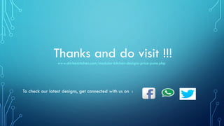 Thanks and do visit !!!
To check our latest designs, get connected with us on :
www.shirkeskitchen.com/modular-kitchen-designs-price-pune.php
 