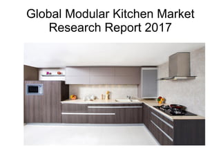 Global Modular Kitchen Market
Research Report 2017
 