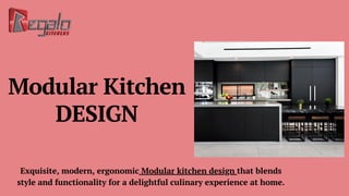 Modular Kitchen
DESIGN
Exquisite, modern, ergonomic Modular kitchen design that blends
style and functionality for a delightful culinary experience at home.
 