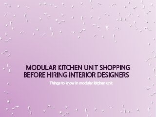 Things to know in modular kitchen unit
 