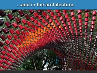 ...and in the architecture.