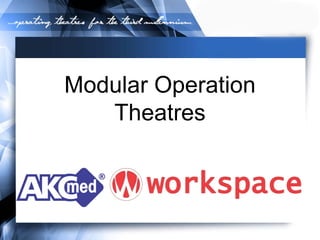 Modular Operation
Theatres
 