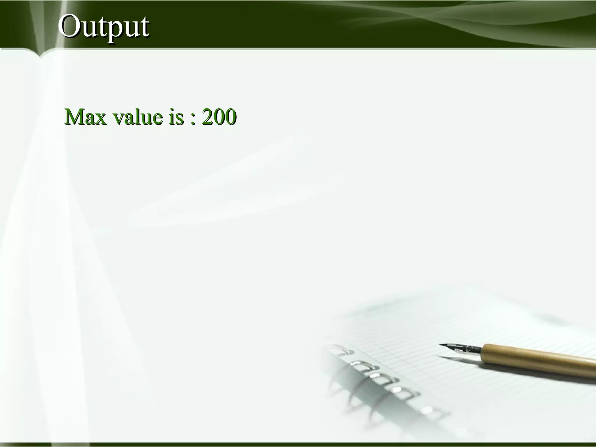 OutputOutput
Max value is : 200Max value is : 200
 
