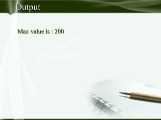 OutputOutput
Max value is : 200Max value is : 200
 