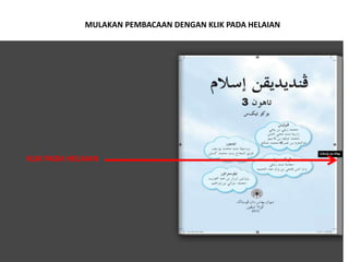 MULAKAN PEMBACAAN DENGAN KLIK PADA HELAIAN 
KLIK PADA HELAIAN 
 