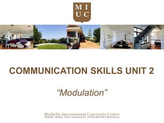 COMMUNICATION SKILLS UNIT 2 
“Modulation” 
 