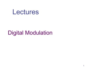 Digital Modulation
Lectures
1
 