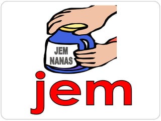 jem JEM NANAS 
