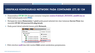 VERIFIKASI KONFIGURASI NETWORK PADA CONTAINER (CT) ID 124
 Diasumsikan CT ID 124 dengan container template centos-8-defau...